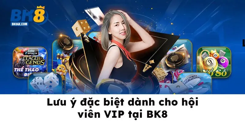 Lưu ý đặc biệt dành cho hội viên VIP