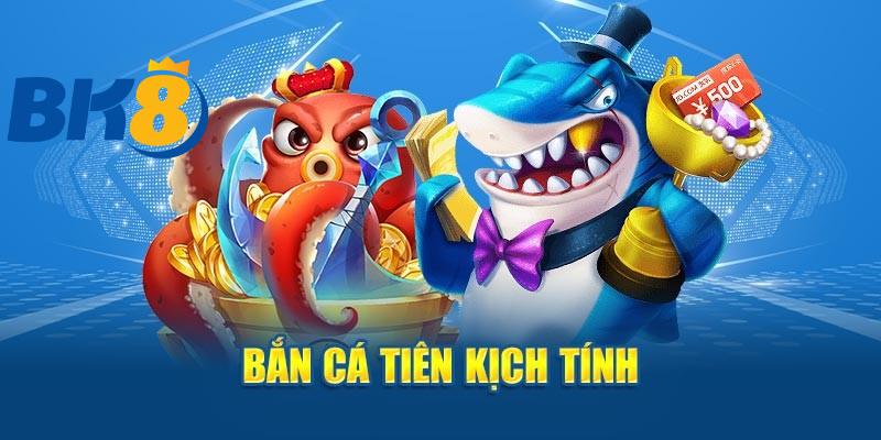 Thông tin về game bắn cá tiên tại BK8