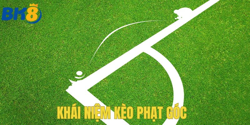 Khái niệm kèo phạt góc