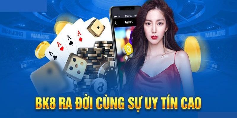 BK8 là lựa chọn hàng đầu của các game thủ trong những năm gần đây