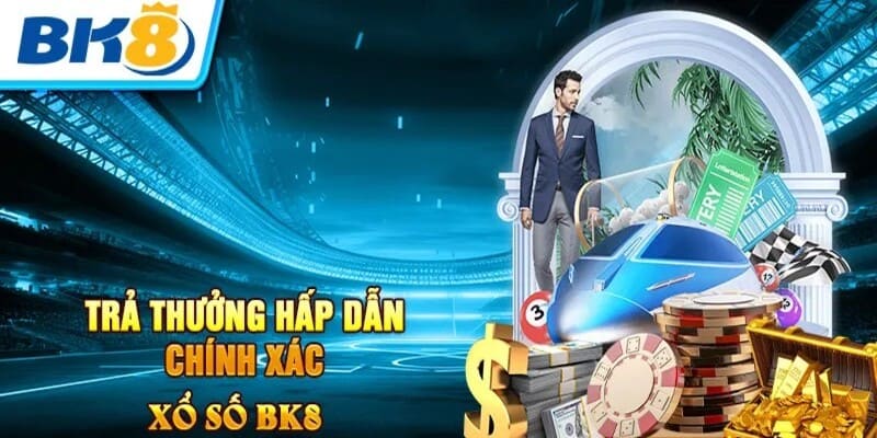 Xổ số bk8 có nhiều ưu điểm nổi bật